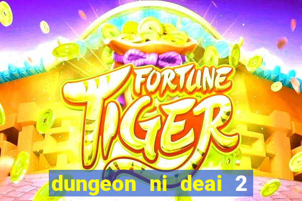 dungeon ni deai 2 temporada dublado meus animes